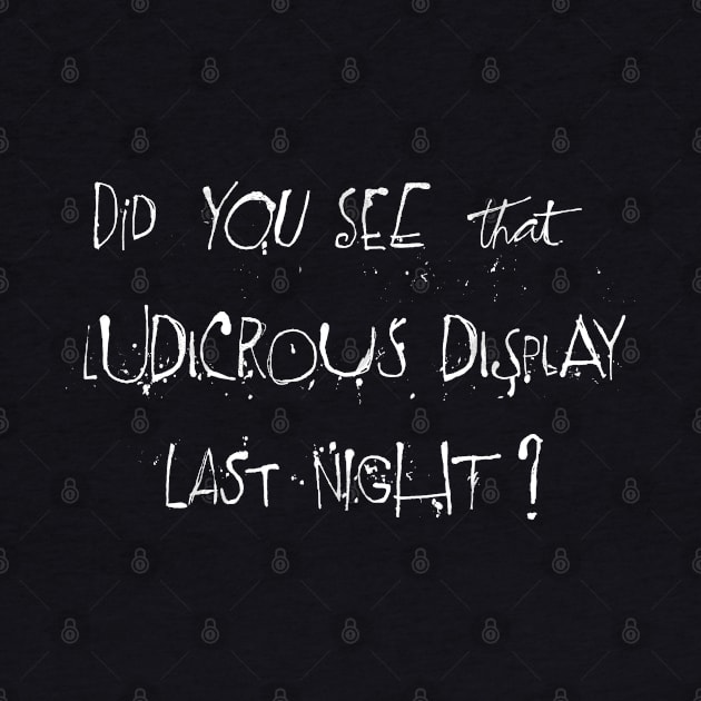 Did you see that ludicrous display last night? by DankFutura